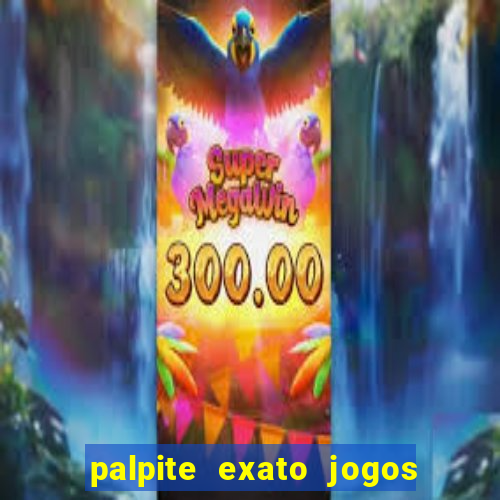 palpite exato jogos de hoje